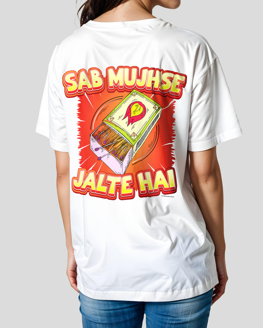 Sab Mujhse Jalte Hai Printed Unisex Oversized Tee